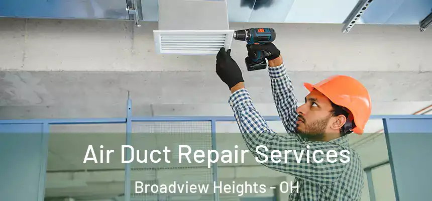  Air Duct Repair Services Broadview Heights - OH