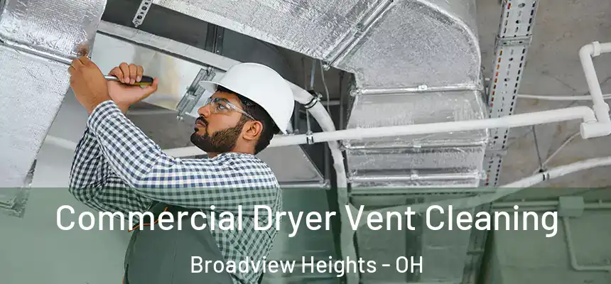 Commercial Dryer Vent Cleaning Broadview Heights - OH