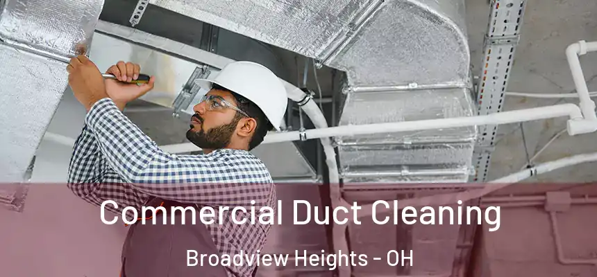  Commercial Duct Cleaning Broadview Heights - OH