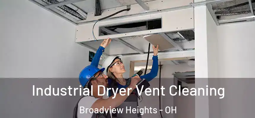 Industrial Dryer Vent Cleaning Broadview Heights - OH