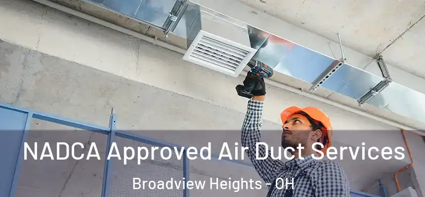 NADCA Approved Air Duct Services Broadview Heights - OH