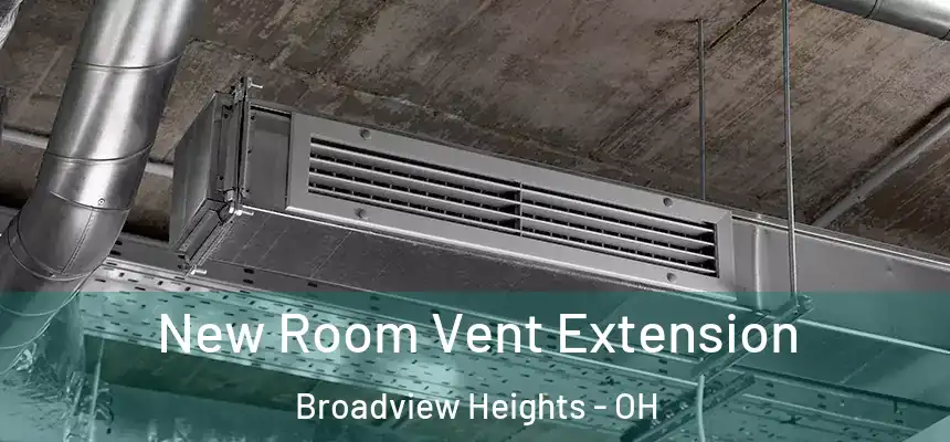  New Room Vent Extension Broadview Heights - OH