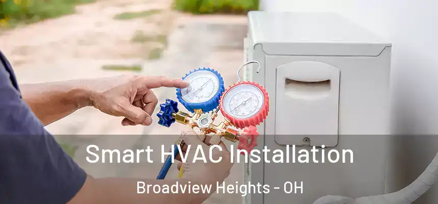  Smart HVAC Installation Broadview Heights - OH