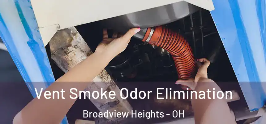  Vent Smoke Odor Elimination Broadview Heights - OH