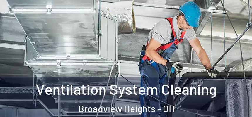  Ventilation System Cleaning Broadview Heights - OH